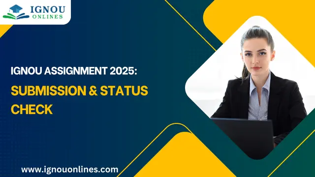 IGNOU Assignment 2025: Submission & Status Check